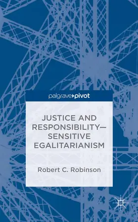 Robinson |  Justice and Responsibility--Sensitive Egalitarianism | Buch |  Sack Fachmedien