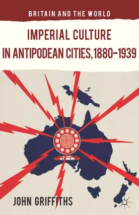 Griffiths |  Imperial Culture in Antipodean Cities, 1880-1939 | eBook | Sack Fachmedien