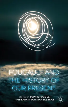 Fuggle / Lanci / Tazzioli |  Foucault and the History of Our Present | Buch |  Sack Fachmedien