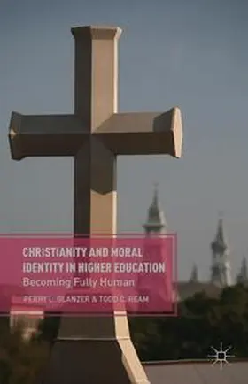 Glanzer / Ream |  Christianity and Moral Identity in Higher Education | Buch |  Sack Fachmedien