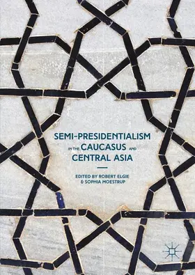 Elgie / Moestrup | Semi-Presidentialism in the Caucasus and Central Asia | Buch | 978-1-137-38780-6 | sack.de