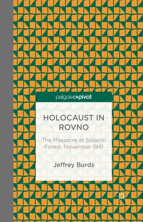 Burds |  Holocaust in Rovno: The Massacre at Sosenki Forest, November 1941 | eBook | Sack Fachmedien