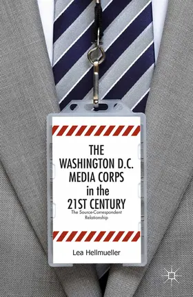 Hellmüller / Hellmueller |  The Washington, DC Media Corps in the 21st Century | eBook | Sack Fachmedien