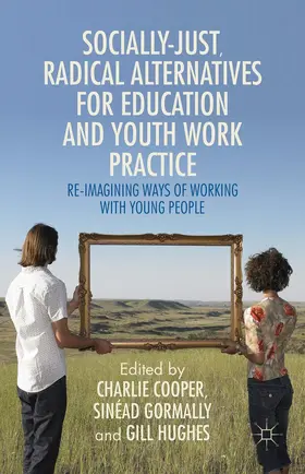 Cooper / Gormally / Hughes |  Socially Just, Radical Alternatives for Education and Youth Work Practice | Buch |  Sack Fachmedien