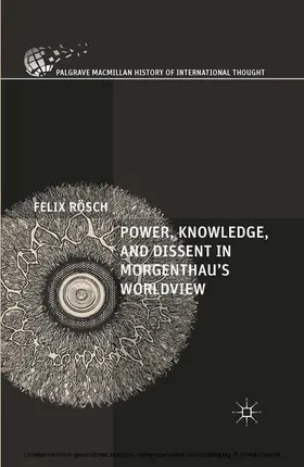 Rösch |  Power, Knowledge, and Dissent in Morgenthau's Worldview | eBook | Sack Fachmedien