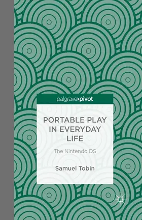 Tobin | Portable Play in Everyday Life: The Nintendo DS | E-Book | sack.de