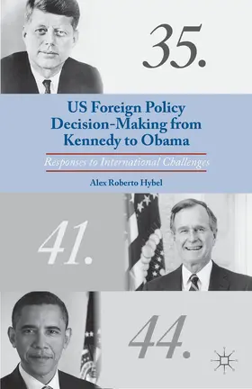 Hybel |  US Foreign Policy Decision-Making from Kennedy to Obama | Buch |  Sack Fachmedien