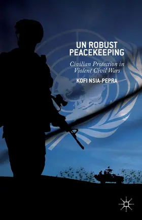 Nsia-Pepra | UN Robust Peacekeeping | Buch | 978-1-137-39785-0 | sack.de