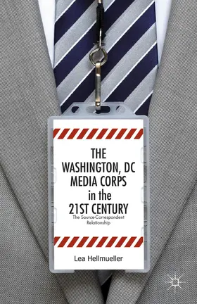 Hellmüller |  The Washington, DC Media Corps in the 21st Century | Buch |  Sack Fachmedien