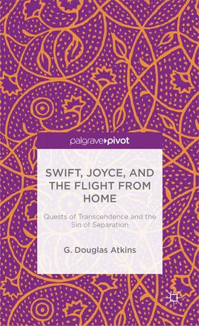 Atkins |  Swift, Joyce, and the Flight from Home | Buch |  Sack Fachmedien
