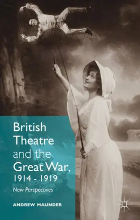 Maunder |  British Theatre and the Great War, 1914 - 1919 | Buch |  Sack Fachmedien