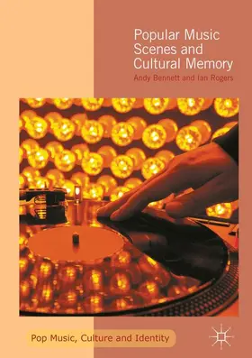 Rogers / Bennett |  Popular Music Scenes and Cultural Memory | Buch |  Sack Fachmedien