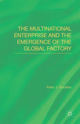 Buckley | The Multinational Enterprise and the Emergence of the Global Factory | Buch | 978-1-137-40236-3 | sack.de