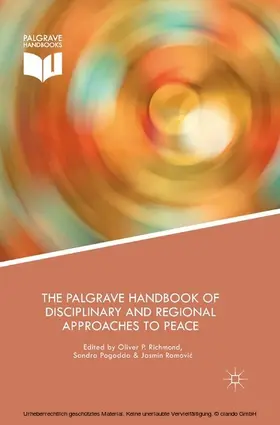 Richmond / Pogodda / Ramovic |  The Palgrave Handbook of Disciplinary and Regional Approaches to Peace | eBook | Sack Fachmedien