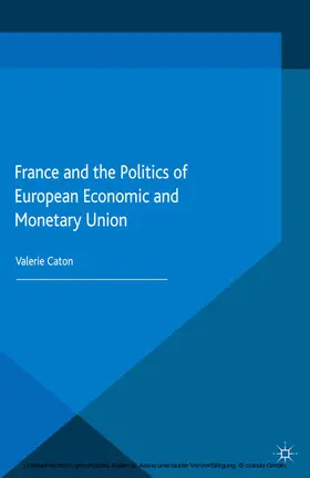 Caton |  France and the Politics of European Economic and Monetary Union | eBook | Sack Fachmedien