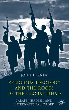 Turner |  Religious Ideology and the Roots of the Global Jihad | Buch |  Sack Fachmedien