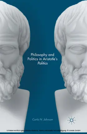 Johnson |  Philosophy and Politics in Aristotle’s Politics | eBook | Sack Fachmedien