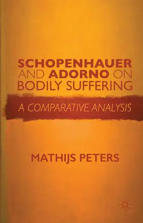 Peters |  Schopenhauer and Adorno on Bodily Suffering | Buch |  Sack Fachmedien