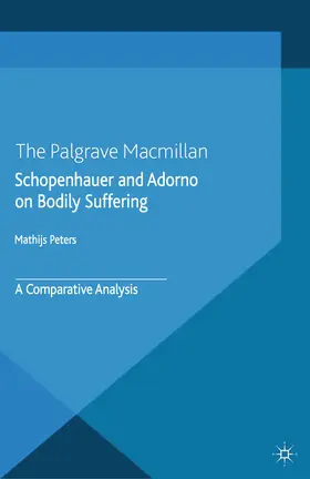 Peters |  Schopenhauer and Adorno on Bodily Suffering | eBook | Sack Fachmedien
