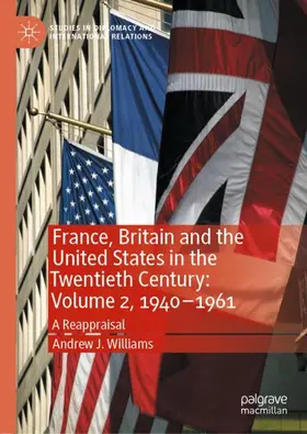 Williams |  France, Britain and the United States in the Twentieth Century: Volume 2, 1940-1961 | Buch |  Sack Fachmedien