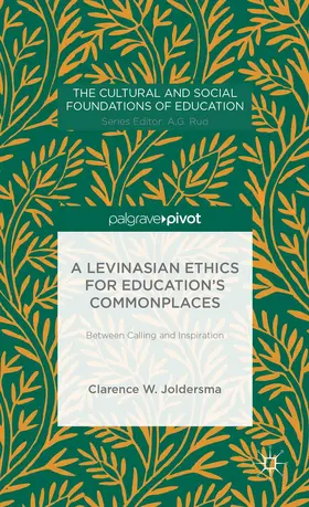 Joldersma |  A Levinasian Ethics for Education's Commonplaces | Buch |  Sack Fachmedien