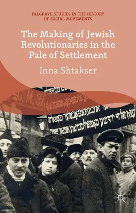 Shtakser | The Making of Jewish Revolutionaries in the Pale of Settlement | Buch | 978-1-137-43022-9 | sack.de