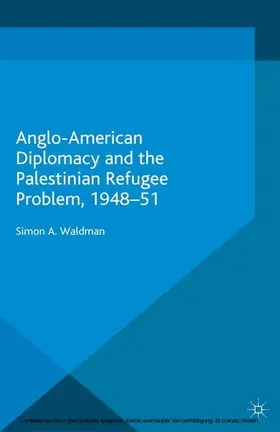 Waldman |  Anglo-American Diplomacy and the Palestinian Refugee Problem, 1948-51 | eBook | Sack Fachmedien