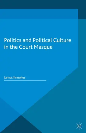 Knowles |  Politics and Political Culture in the Court Masque | eBook | Sack Fachmedien