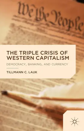 Lauk |  The Triple Crisis of Western Capitalism | Buch |  Sack Fachmedien