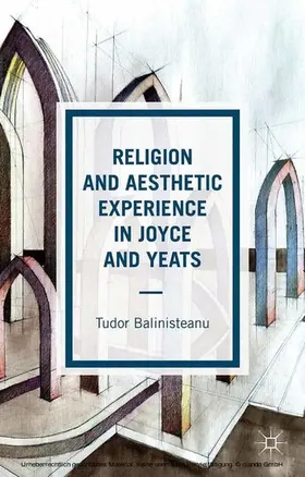 Balinisteanu |  Religion and Aesthetic Experience in Joyce and Yeats | eBook | Sack Fachmedien