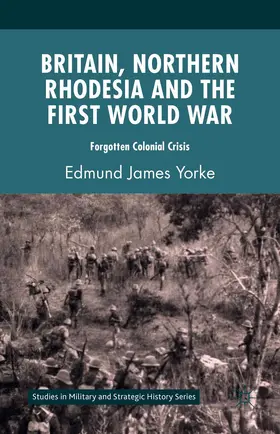 Yorke |  Britain, Northern Rhodesia and the First World War | Buch |  Sack Fachmedien