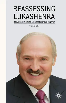 Ioffe | Reassessing Lukashenka | Buch | 978-1-137-43674-0 | www2.sack.de