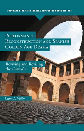 Vidler |  Performance Reconstruction and Spanish Golden Age Drama | eBook | Sack Fachmedien