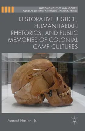 Hasian / Jr. | Restorative Justice, Humanitarian Rhetorics, and Public Memories of Colonial Camp Cultures | E-Book | sack.de