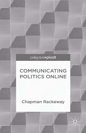 Rackaway |  Communicating Politics Online | eBook | Sack Fachmedien