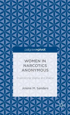 Sanders |  Women in Narcotics Anonymous: Overcoming Stigma and Shame | Buch |  Sack Fachmedien