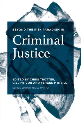 Trotter / McIvor / McNeill |  Beyond the Risk Paradigm in Criminal Justice | Buch |  Sack Fachmedien