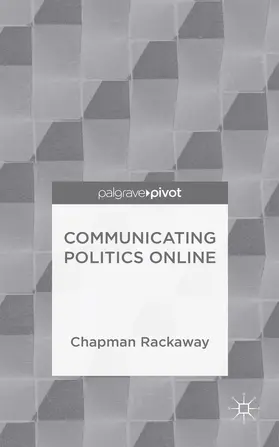 Rackaway | Communicating Politics Online | Buch | 978-1-137-44150-8 | www2.sack.de