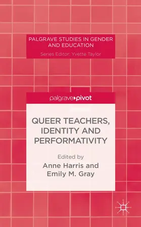 Harris / Gray |  Queer Teachers, Identity and Performativity | Buch |  Sack Fachmedien