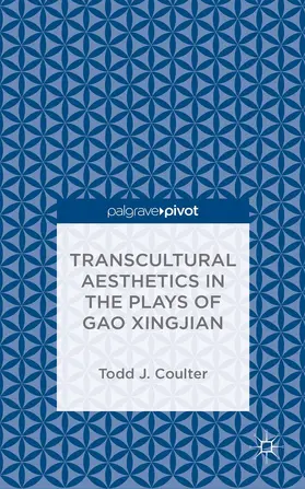 Coulter |  Transcultural Aesthetics in the Plays of Gao Xingjian | Buch |  Sack Fachmedien