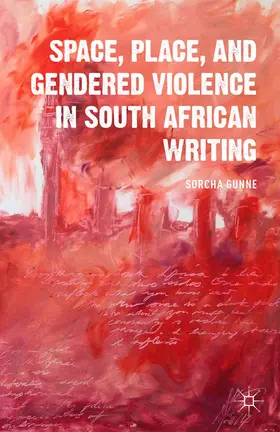 Gunne | Space, Place, and Gendered Violence in South African Writing | E-Book | sack.de