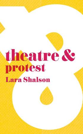 Shalson / Laera / Alvarez |  Theatre and Protest | Buch |  Sack Fachmedien