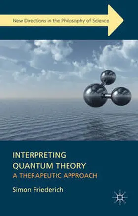Friederich |  Interpreting Quantum Theory | Buch |  Sack Fachmedien