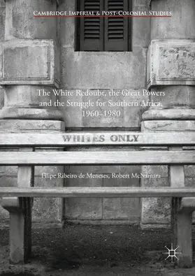 de Meneses / McNamara |  The White Redoubt, the Great Powers and the Struggle for Southern Africa, 1960–1980 | eBook | Sack Fachmedien