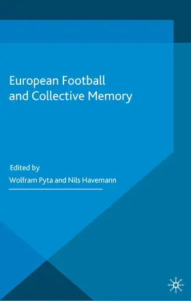 Pyta / Havemann | European Football and Collective Memory | E-Book | sack.de
