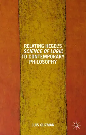 Guzman |  Relating Hegel's Science of Logic to Contemporary Philosophy | Buch |  Sack Fachmedien