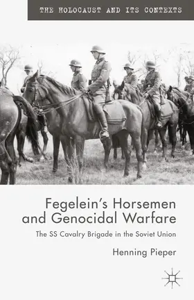 Pieper |  Fegelein's Horsemen and Genocidal Warfare | eBook | Sack Fachmedien