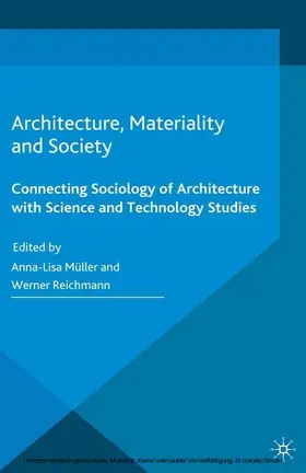 Müller / Reichmann |  Architecture, Materiality and Society | eBook | Sack Fachmedien