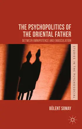Somay |  The Psychopolitics of the Oriental Father | eBook | Sack Fachmedien
