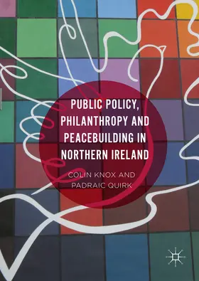 Knox / Quirk |  Public Policy, Philanthropy and Peacebuilding in Northern Ireland | eBook | Sack Fachmedien